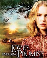 Смотреть Онлайн Завет любви / Love's Enduring Promise [2004]